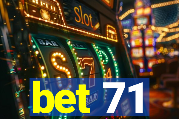 bet 71